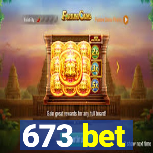 673 bet